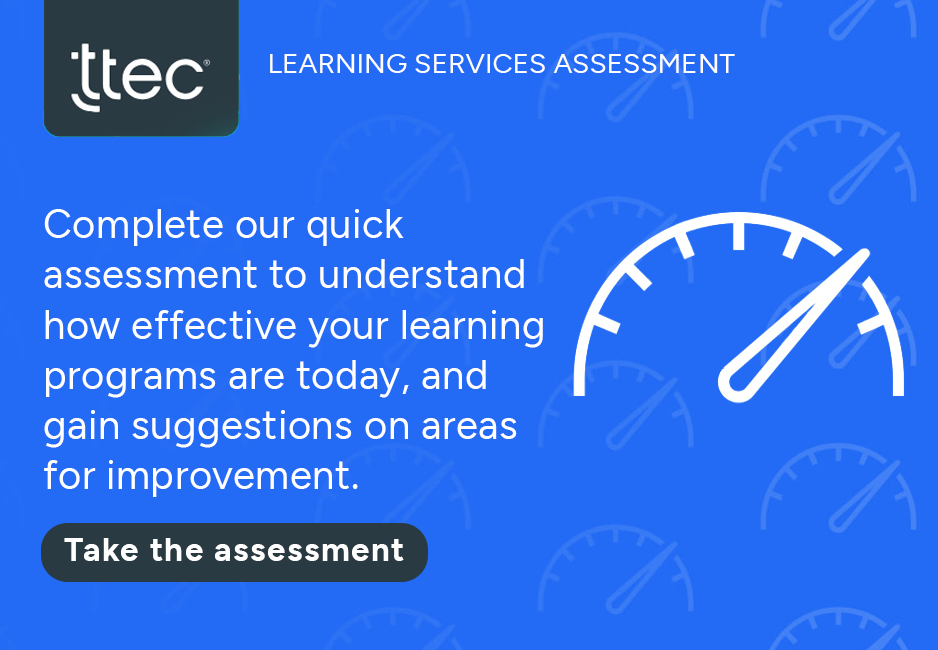 Complete our quick assessment to understand how effective your learning programs are today, and gain suggestions on areas for improvement. Take the assessment.