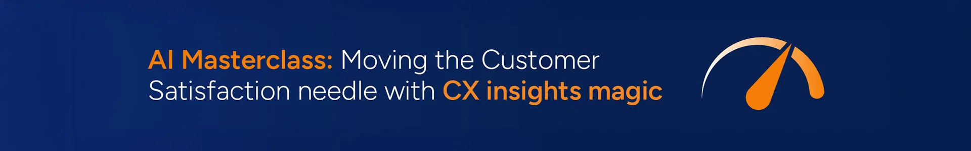 AI Masterclass: Move the needle on CSAT with CX insights magic