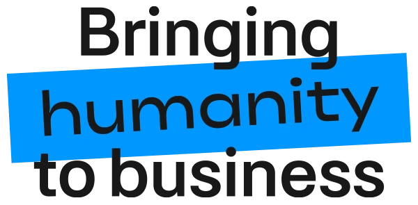 Bringing humanity to business