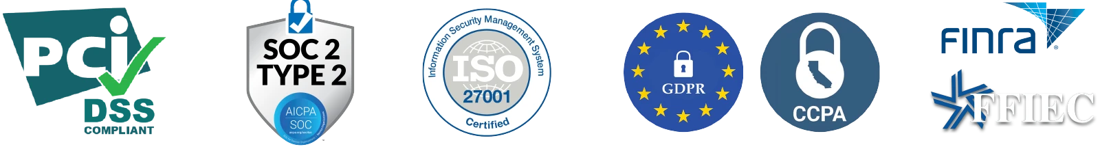 PCI DSS compliant, SOC 2 type 2 compliant, ISO 27001 Certified, GDPR and CCPA Compliant, FINRA and FFIEC Compliant