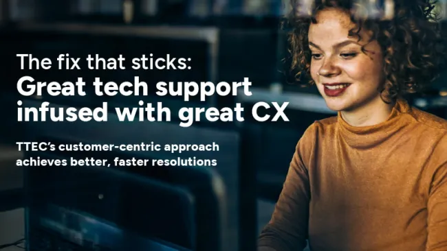 The fix that sticks: Great tech support infused with great CX 